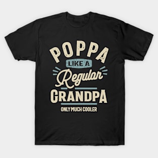 Poppa Like a Regular Grandpa Only Much Cooler - Mens Funny Dad and Grandpa T-Shirt